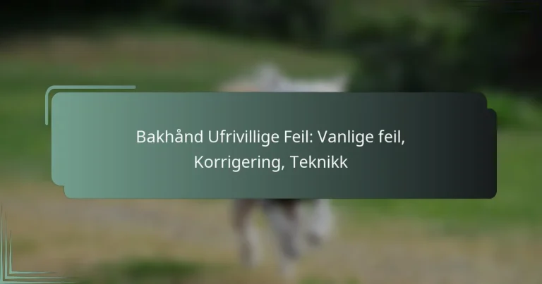 Bakhånd Ufrivillige Feil: Vanlige feil, Korrigering, Teknikk