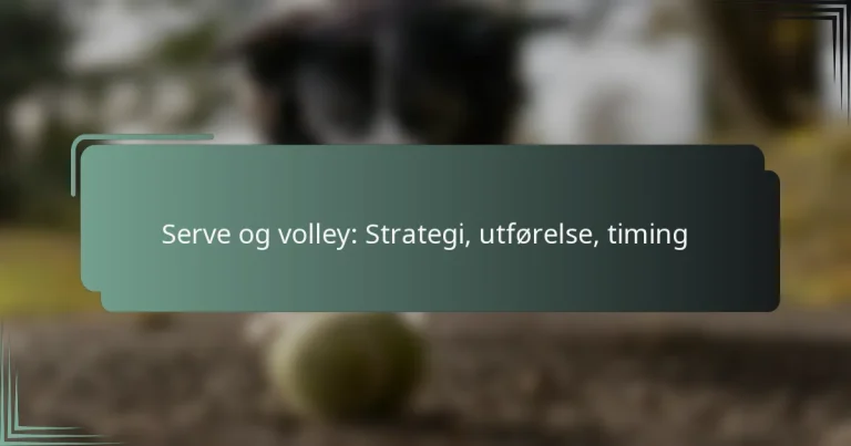Serve og volley: Strategi, utførelse, timing
